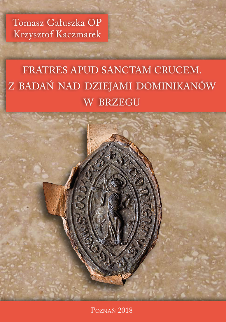 Fratres apud sanctam crucem: z badań nad dziejami dominikanów w Brzegu